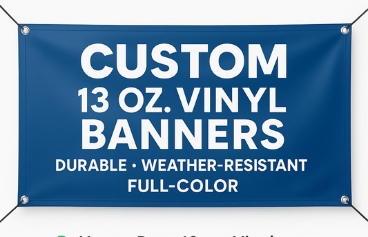 Custom 13 oz. Vinyl Banners – Durable, Weather-Resistant & Full-Color
